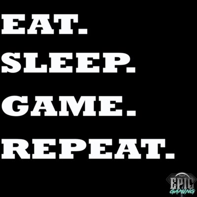 Eat Sleep Game Repeat